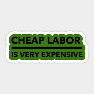 Cheap labor is very expensive Sticker